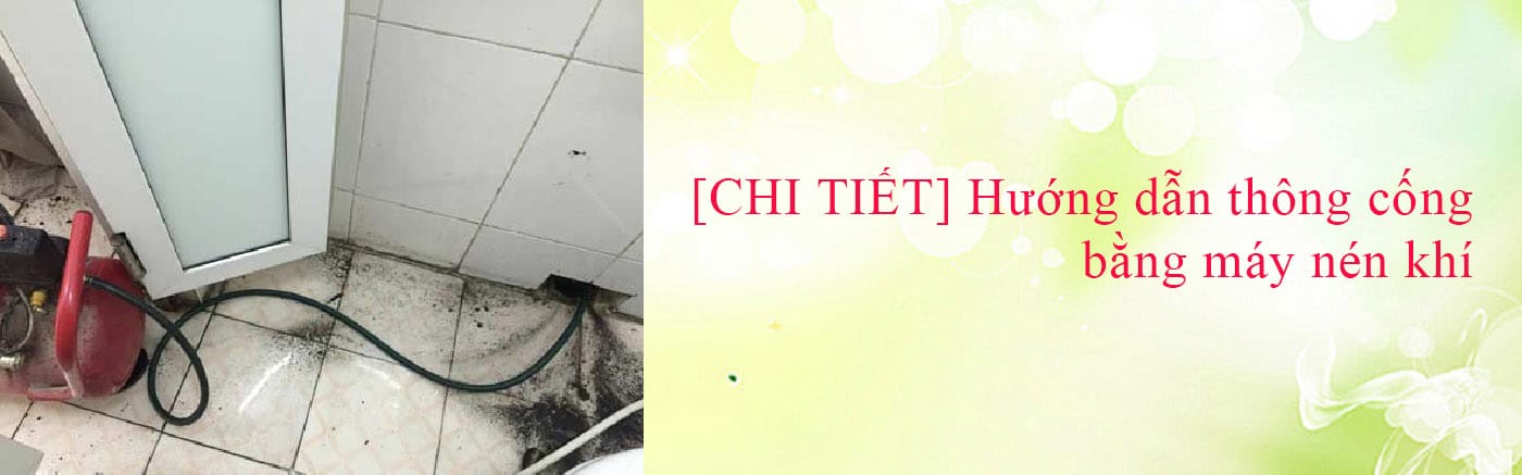 cách thông cống nghẹt bằng máy nén khí